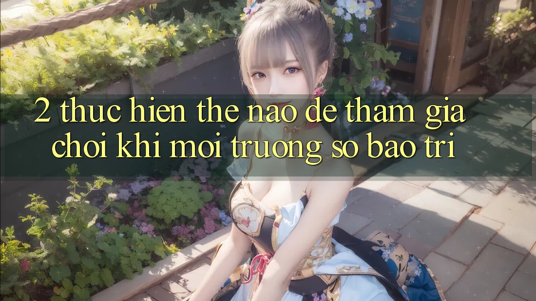 2. Thực hiện thế nào để tham gia chơi khi môi trường số bảo trì?