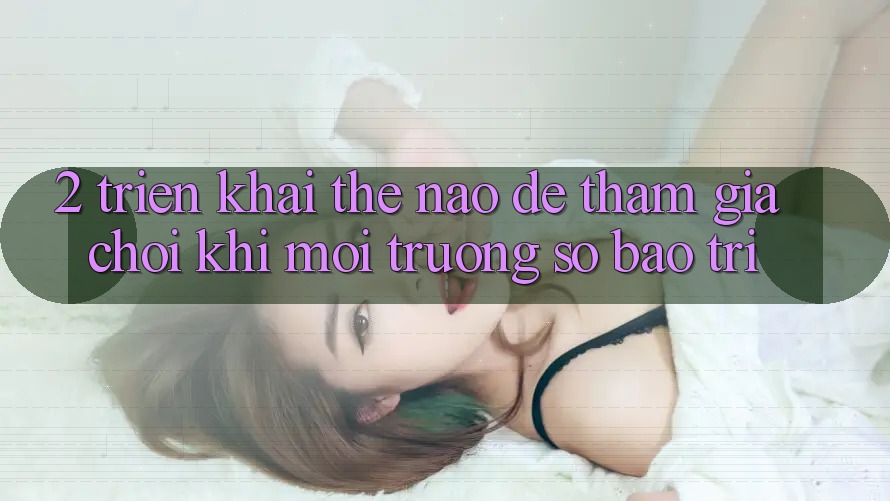 2. Triển khai thế nào để tham gia chơi khi môi trường số bảo trì?