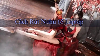 cách rút nohu 65 laptop