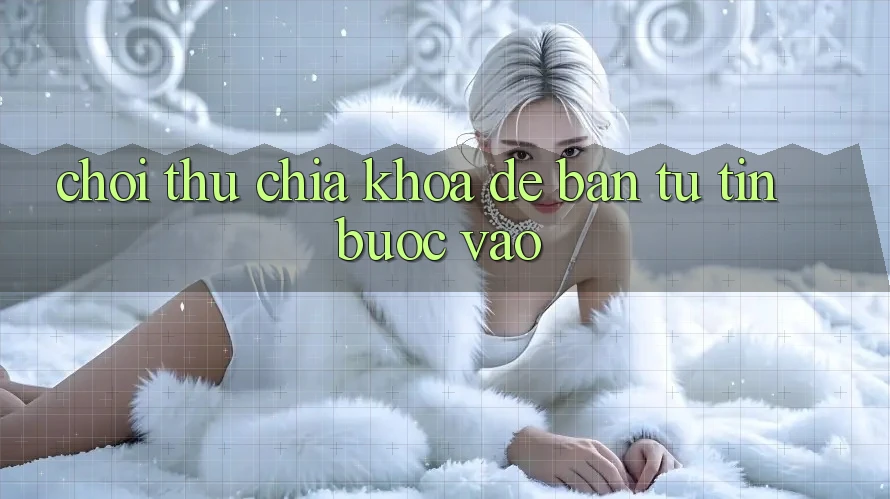 “Chơi Thử” – Chìa Khóa Để Bạn Tự Tin Bước Vào