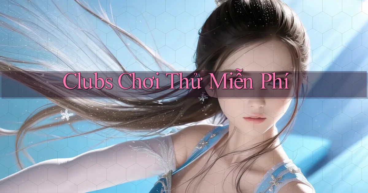 Clubs Chơi thử miễn phí