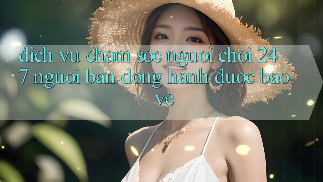 Dịch Vụ Chăm Sóc Người chơi 24/7 - Người Bạn Đồng Hành Được bảo vệ