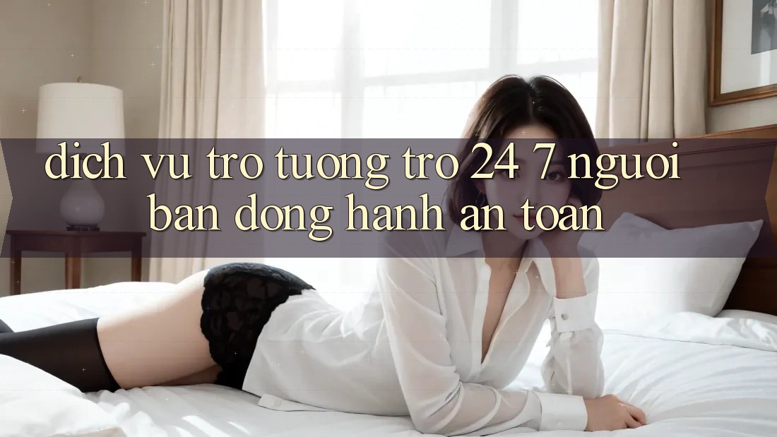 Dịch Vụ Trợ tương trợ 24/7 - Người Bạn Đồng Hành An toàn