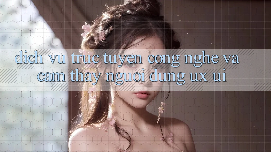 Dịch vụ trực tuyến Công Nghệ Và Cảm thấy Người Dùng (UX/UI)