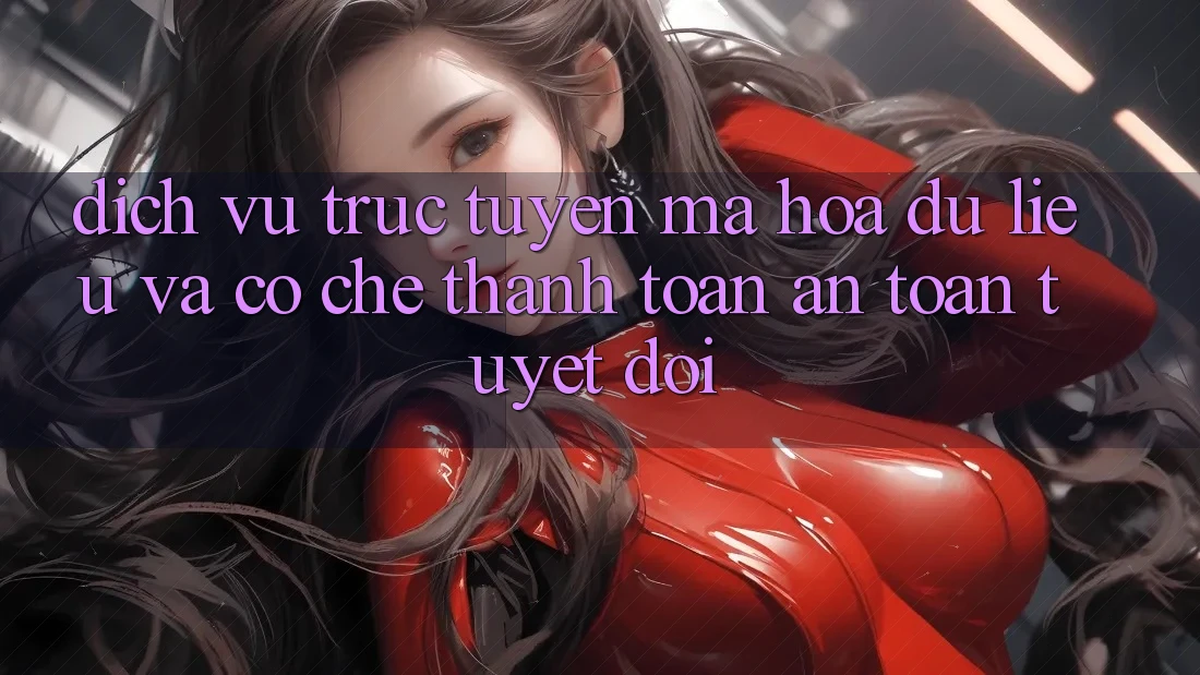 Dịch vụ trực tuyến Mã hóa dữ liệu Và Cơ Chế Thanh toán An Toàn Tuyệt Đối
