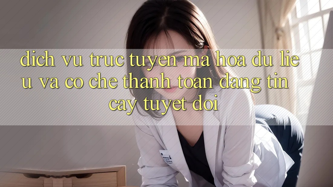 Dịch vụ trực tuyến Mã hóa dữ liệu Và Cơ Chế Thanh toán Đáng tin cậy Tuyệt Đối