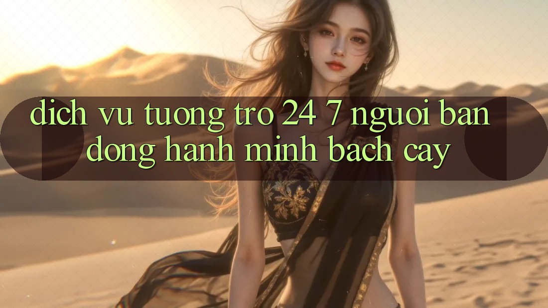 Dịch Vụ Tương trợ 24/7 - Người Bạn Đồng Hành Minh bạch Cậy