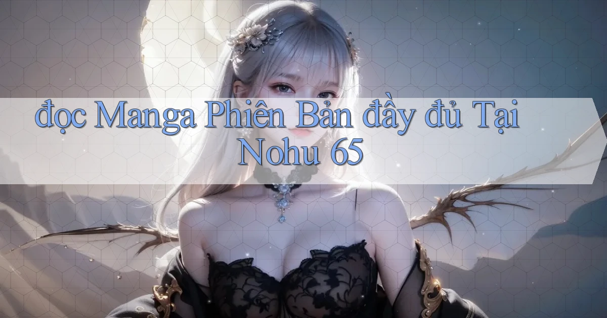 đọc manga phiên bản đầy đủ tại nohu 65