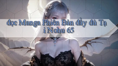 đọc manga phiên bản đầy đủ tại nohu 65