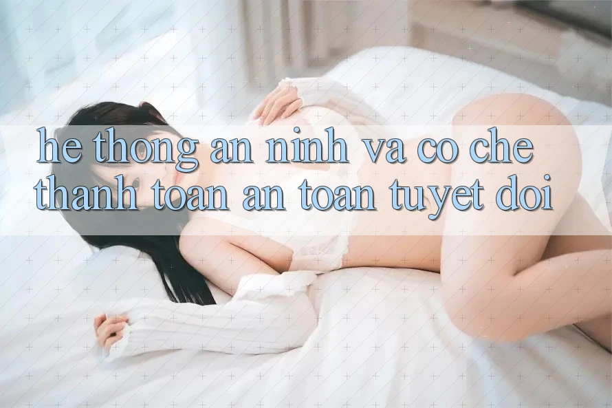 Hệ Thống An ninh Và Cơ Chế Thanh toán An Toàn Tuyệt Đối