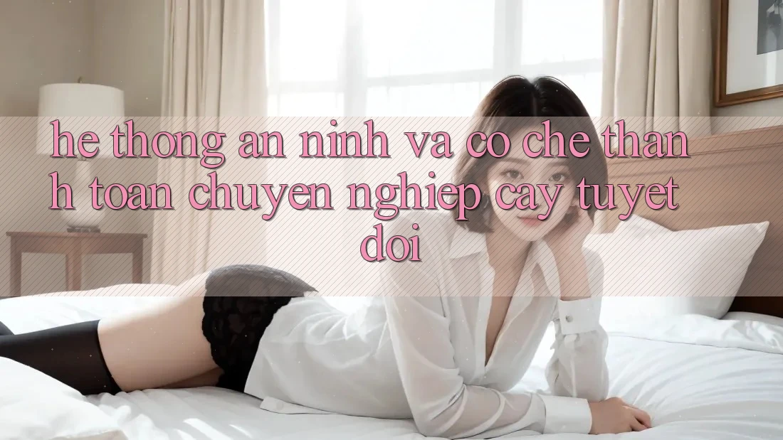 Hệ Thống An ninh Và Cơ Chế Thanh toán Chuyên nghiệp cậy Tuyệt Đối