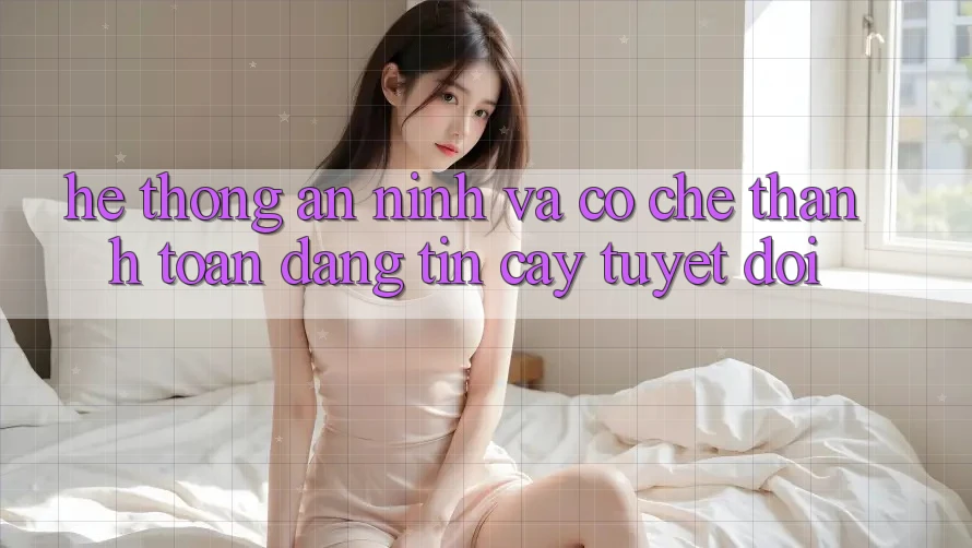 Hệ Thống An ninh Và Cơ Chế Thanh toán Đáng tin cậy Tuyệt Đối