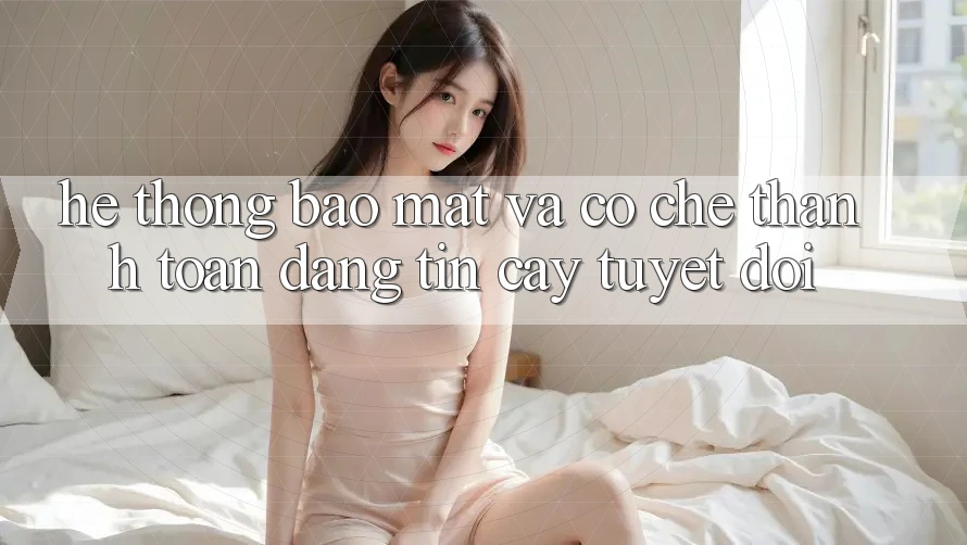 Hệ Thống Bảo Mật Và Cơ Chế Thanh toán Đáng tin cậy Tuyệt Đối