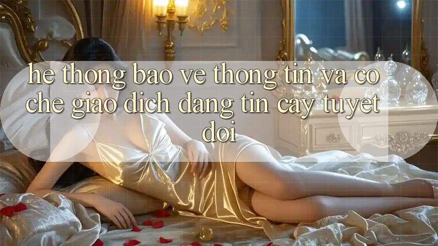 Hệ Thống Bảo vệ thông tin Và Cơ Chế Giao Dịch Đáng tin cậy Tuyệt Đối