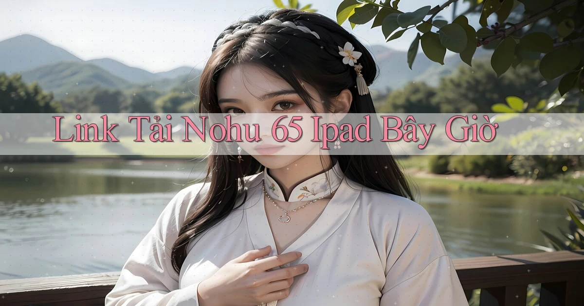 link tải nohu 65 ipad bây giờ