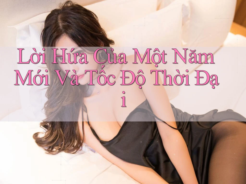 Lời Hứa Của Một Năm Mới Và Tốc Độ Thời Đại