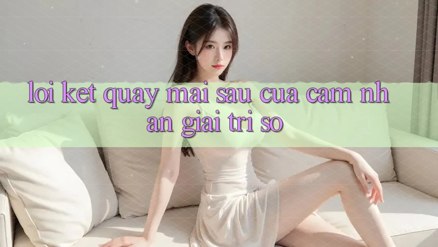 Lời Kết: Quay mai sau Của Cảm nhận Giải Trí Số