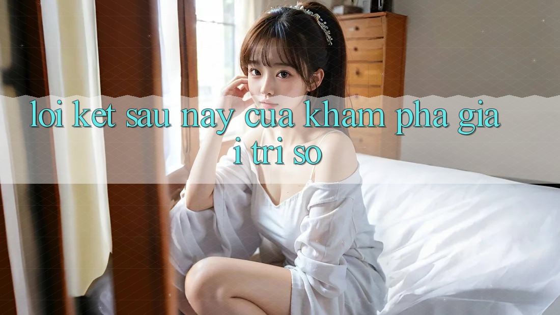 Lời Kết: Sau này Của Khám phá Giải Trí Số