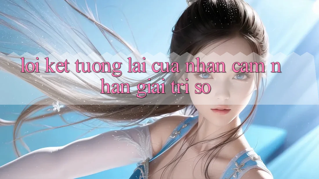 Lời Kết: Tương lai Của Nhận cảm nhận Giải Trí Số