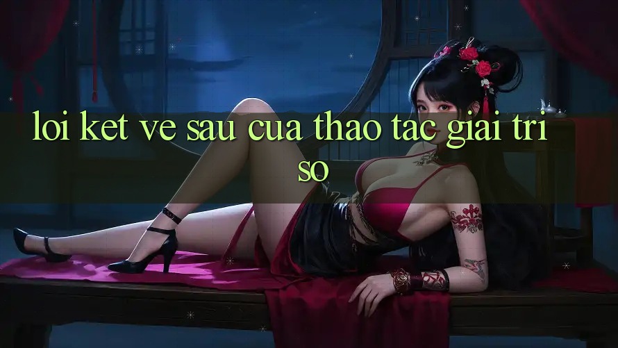 Lời Kết: Về sau Của Thao tác Giải Trí Số