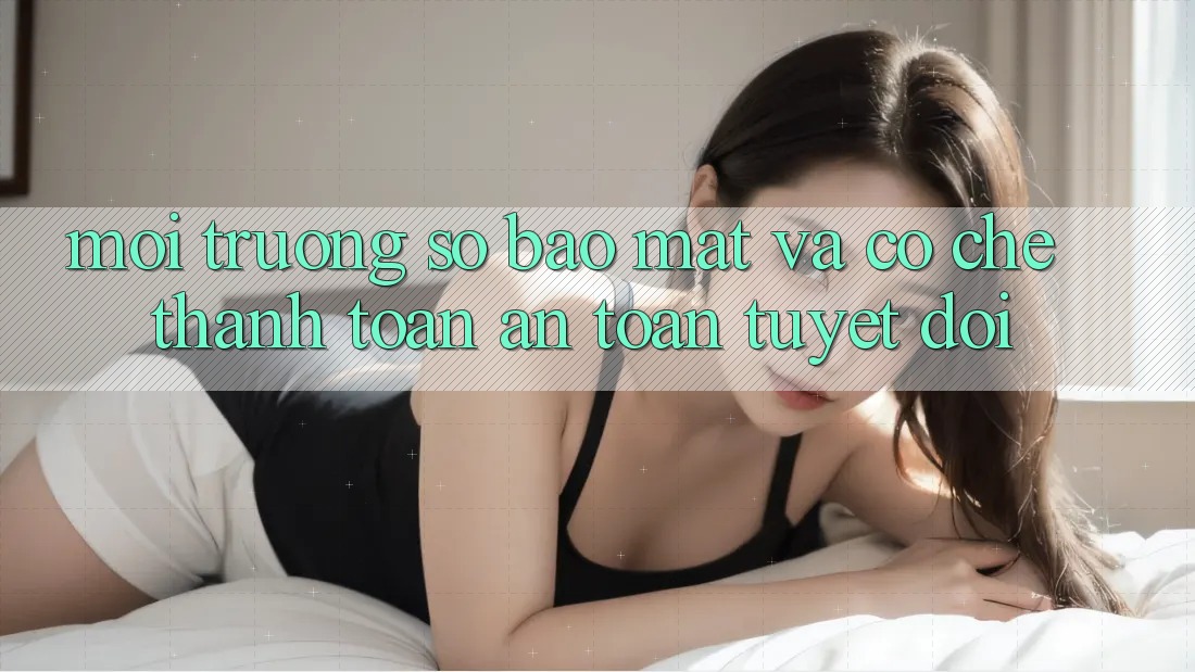 Môi trường số Bảo Mật Và Cơ Chế Thanh toán An Toàn Tuyệt Đối