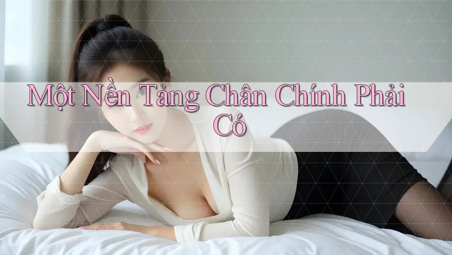 Một Nền Tảng Chân Chính Phải Có