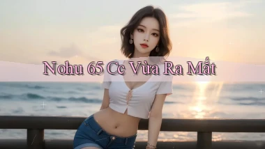 nohu 65 cc vừa ra mắt