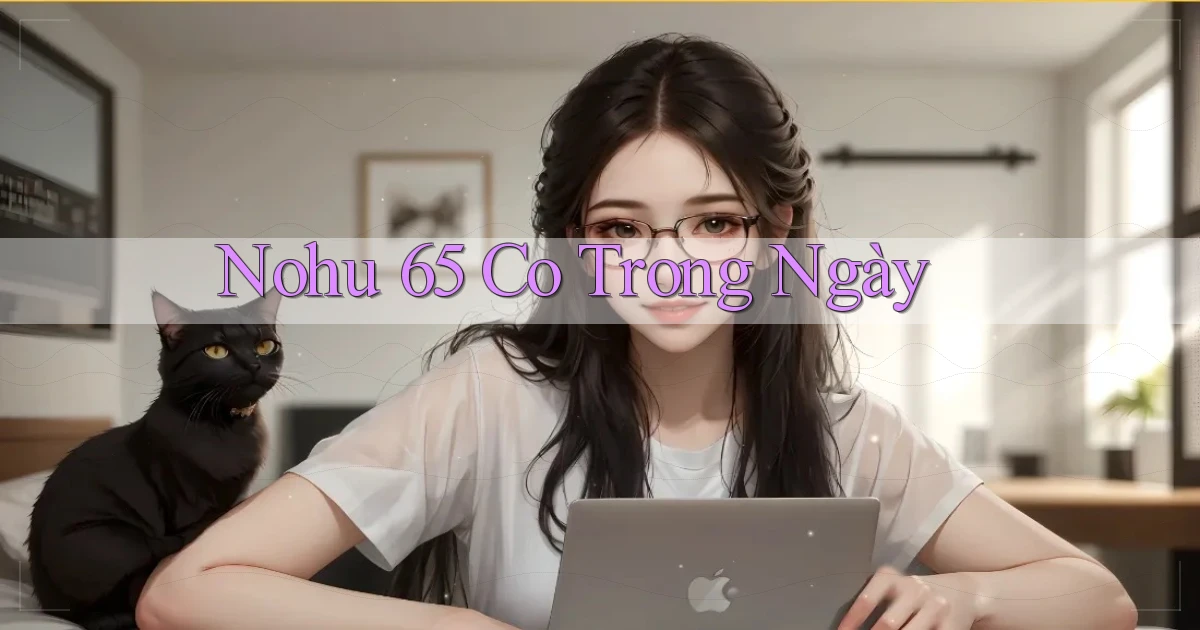 nohu 65 co trong ngày