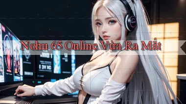 nohu 65 online vừa ra mắt