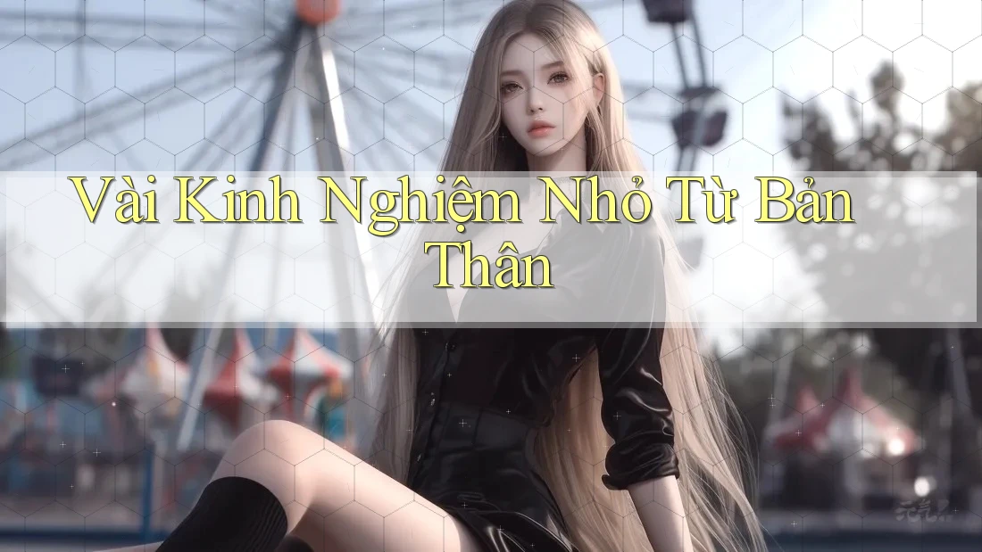 Vài Kinh Nghiệm Nhỏ Từ Bản Thân
